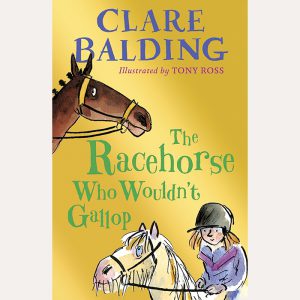 The Racehorse Who Wouldn’t Gallop by Clare Balding