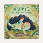 Archie, My Dinosaur Friend Book